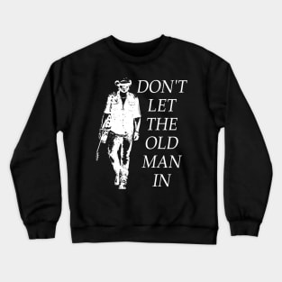 Don't let the old man in Crewneck Sweatshirt